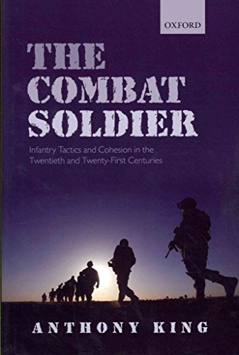 Beispielbild fr The Combat Soldier: Infantry Tactics and Cohesion in the Twentieth and Twenty-First Centuries zum Verkauf von AwesomeBooks