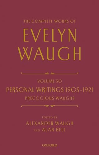 9780199658961: Complete Works of Evelyn Waugh: Personal Writings 1903-1921: Precocious Waughs: Volume 30 (The Complete Works of Evelyn Waugh)