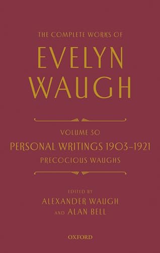 9780199658961: The Complete Works of Evelyn Waugh: Personal Writings 1903-1921: Precocious Waughs: Volume 30