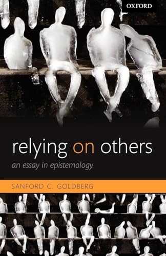 Beispielbild fr Relying on Others: An Essay in Epistemology zum Verkauf von BooksRun