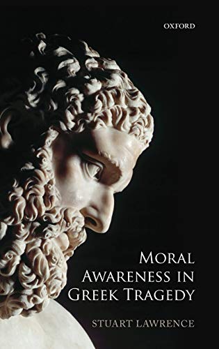 9780199659753: Moral Awareness in Greek Tragedy