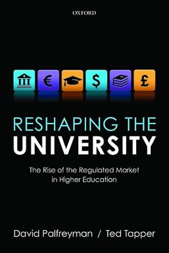 9780199659821: Reshaping the University: The Rise of the Regulated Market in Higher Education