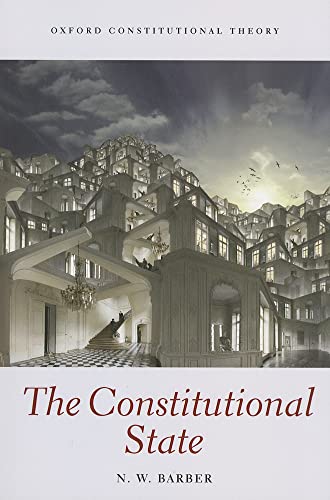 9780199659937: The Constitutional State (Oxford Constitutional Theory)