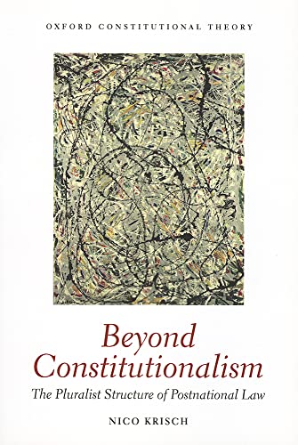 9780199659968: Beyond Constitutionalism: The Pluralist Structure Of Postnational Law (Oxford Constitutional Theory)