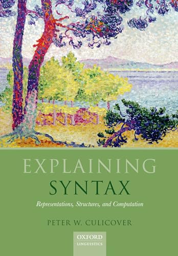 Explaining Syntax: Representations, Structures, and Computation (9780199660230) by Culicover, Peter W.
