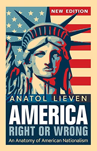 Beispielbild fr America Right or Wrong: An Anatomy of American Nationalism. Anatol Lieven (Revised) zum Verkauf von WorldofBooks