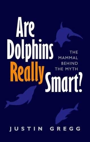 Imagen de archivo de Are Dolphins Really Smart?: The mammal behind the myth a la venta por SecondSale