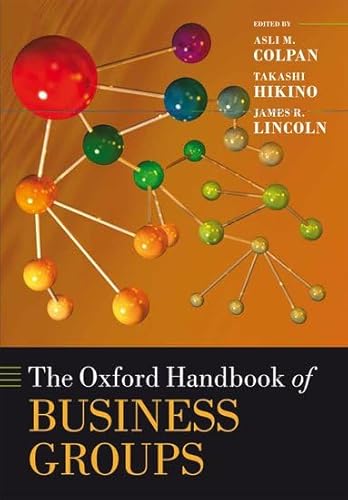 The Oxford Handbook of Business Groups (Oxford Handbooks) (9780199660520) by Colpan, Asli M.; Hikino, Takashi; Lincoln, James R.