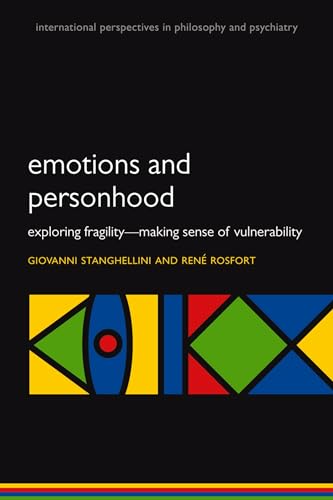 Emotions and Personhood: Exploring Fragility - Making Sense of Vulnerability (International Perspectives in Philosophy & Psychiatry) (9780199660575) by Stanghellini, Giovanni