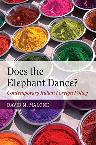 Stock image for Does the Elephant Dance?: Contemporary Indian Foreign Policy for sale by AwesomeBooks