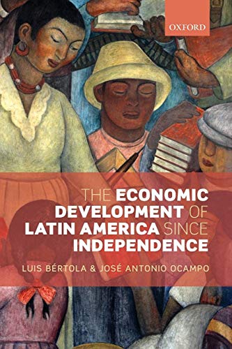 Imagen de archivo de The Economic Development of Latin America since Independence (Initiative for Policy Dialogue) a la venta por HPB-Red