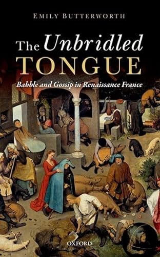 Stock image for The Unbridled Tongue: Babble and Gossip in Renaissance France for sale by Anselm Scrivener Books