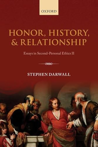 9780199662609: Honor, History, and Relationship: Essays in Second-Personal Ethics II