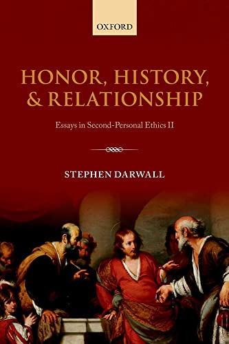 9780199662616: Honor, History, and Relationship: Essays In Second-Personal Ethics Ii