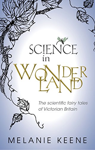 Stock image for Science in Wonderland: The scientific fairy tales of Victorian Britain for sale by WorldofBooks