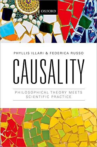Beispielbild fr Causality: Philosophical Theory meets Scientific Practice zum Verkauf von Monster Bookshop