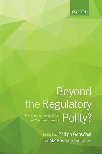 9780199662821: Beyond the Regulatory Polity?: The European Integration of Core State Powers