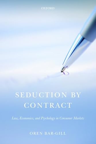 9780199663378: Seduction by Contract: Law, Economics, And Psychology In Consumer Markets