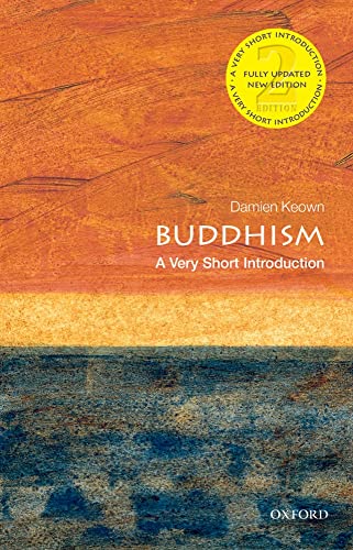 Buddhism: A Very Short Introduction 2/e (Very Short Introductions) - Damien Keown (Emeritus Professor of Buddhist Ethics, Goldsmith's College, London)