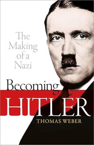 Stock image for Becoming Hitler: The Making of a Nazi [Hardcover] [Nov 23, 2017] WEBER for sale by Irish Booksellers