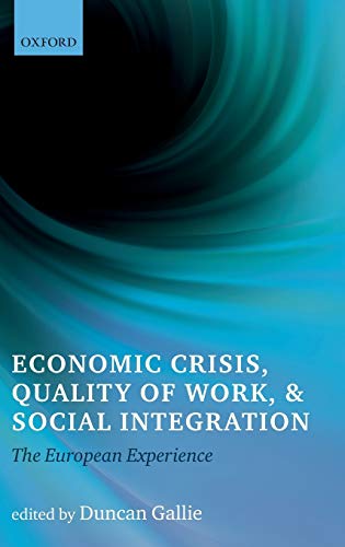 Beispielbild fr Economic Crisis, Quality of Work, and Social Integration: The European Experience [Hardcover] Gallie, Duncan zum Verkauf von The Compleat Scholar