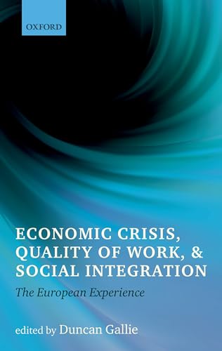 Beispielbild fr Economic Crisis Quality of Work & Social Integration the European Experience zum Verkauf von Webbooks, Wigtown