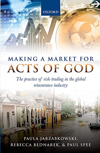 9780199664764: Making a Market for Acts of God: The Practice of Risk-Trading in the Global Reinsurance Industry