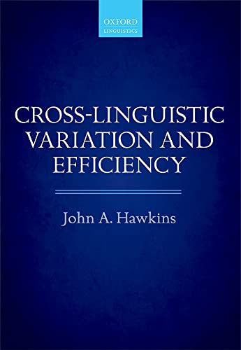 Cross-Linguistic Variation and Efficiency (9780199665006) by Hawkins, John A.