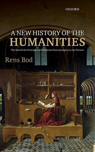 Beispielbild fr A NEW HISTORY OF THE HUMANITIES: THE SEARCH FOR PRINCIPLES AND PATTERNS FROM ANTIQUITY TO THE PRESENT. zum Verkauf von Any Amount of Books