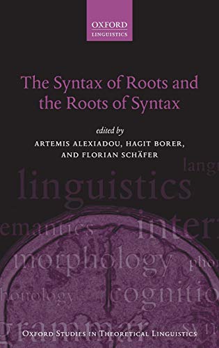 Imagen de archivo de The Syntax of Roots and the Roots of Syntax (Oxford Studies in Theoretical Linguistics) a la venta por Bookmans