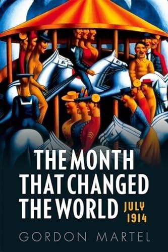 9780199665389: The Month that Changed the World: July 1914 and WWI