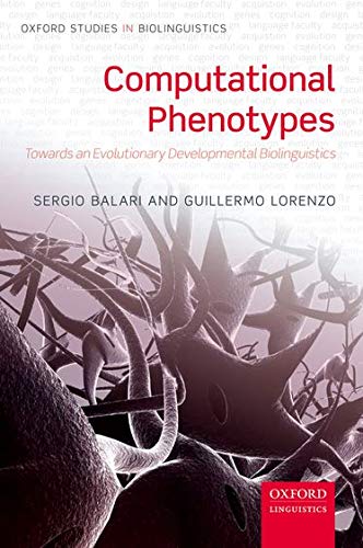 9780199665464: Computational Phenotypes: Towards an Evolutionary Developmental Biolinguistics (Oxford Studies in Biolinguistics)