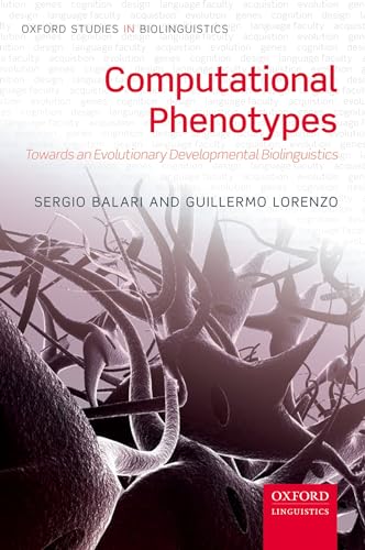 9780199665471: Computational Phenotypes: Towards An Evolutionary Developmental Biolinguistics (Oxford Studies In Biolinguistics)