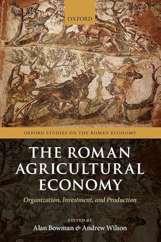 9780199665723: The Roman Agricultural Economy: Organization, Investment, and Production (Oxford Studies on the Roman Economy)