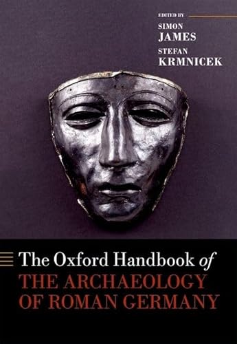 Stock image for The Oxford Handbook of the Archaeology of Roman Germany (Oxford Handbooks) for sale by Books Unplugged