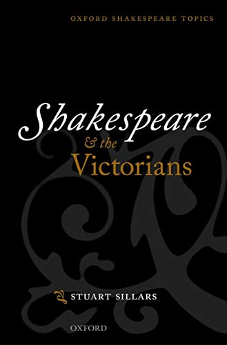 Imagen de archivo de Shakespeare and the Victorians (Oxford Shakespeare Topics) a la venta por WorldofBooks