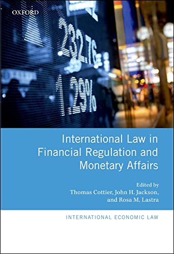 International Law in Financial Regulation and Monetary Affairs (International Economic Law Series) (9780199668199) by Jackson, John H.; Cottier, Thomas; Lastra, Rosa M.