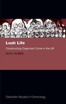 9780199668281: Lush Life: Constructing Organized Crime in the UK
