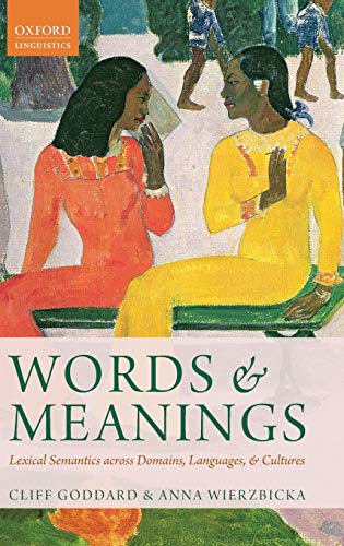 Words and Meanings: Lexical Semantics Across Domains, Languages, and Cultures (9780199668434) by Goddard, Cliff; Wierzbicka, Anna