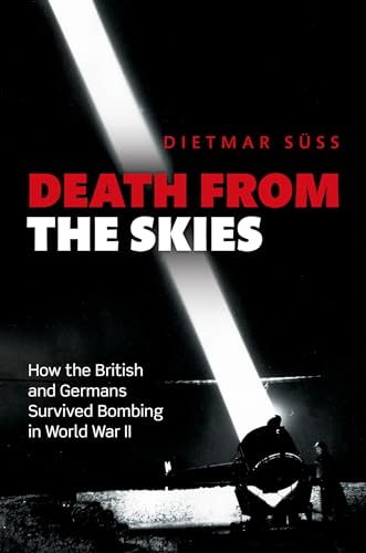 9780199668519: Death from the Skies: How the British and Germans Survived Bombing in World War II