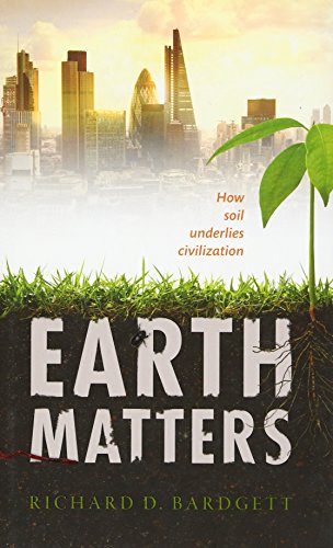 Beispielbild fr Earth Matters: How soil underlies civilization zum Verkauf von AwesomeBooks