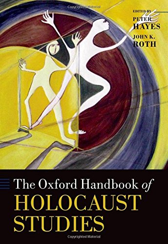 The Oxford Handbook of Holocaust Studies (Oxford Handbooks) (9780199668823) by Hayes, Peter; Roth, John K.