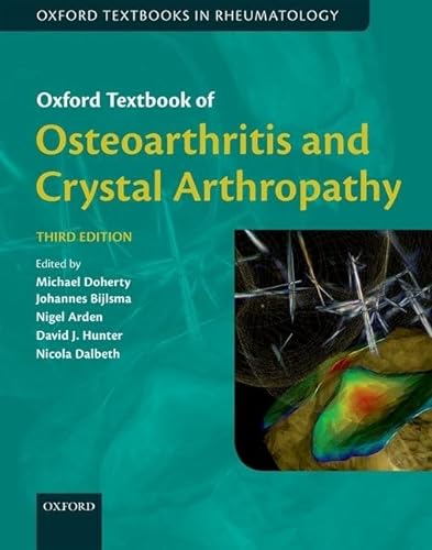 Imagen de archivo de Oxford Textbook of Osteoarthritis and Crystal Arthropathy, third edition (Oxford Textbooks in Rheumatology) a la venta por Books From California