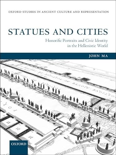 Statues and Cities: Honorific Portraits and Civic Identity in the Hellenistic World