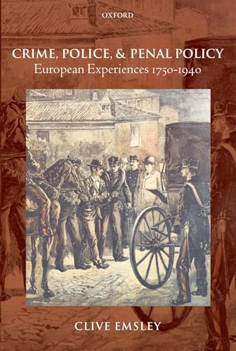 Stock image for Crime, Police, and Penal Policy: European Experiences 1750-1940 for sale by HPB-Red