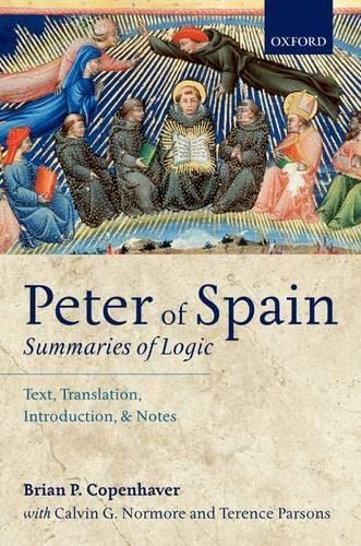 Imagen de archivo de Peter of Spain: Summaries of Logic: Text, Translation, Introduction, and Notes a la venta por Zoom Books Company