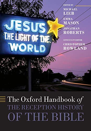 The Oxford Handbook of the Reception History of the Bible (Oxford Handbooks) - Lieb, Michael