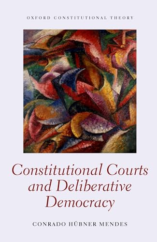 9780199670451: Constitutional Courts and Deliberative Democracy (Oxford Constitutional Theory)