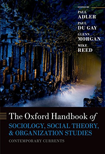 Stock image for The Oxford Handbook of Sociology, Social Theory, and Organization Studies: Contemporary Currents (Oxford Handbooks) for sale by GF Books, Inc.