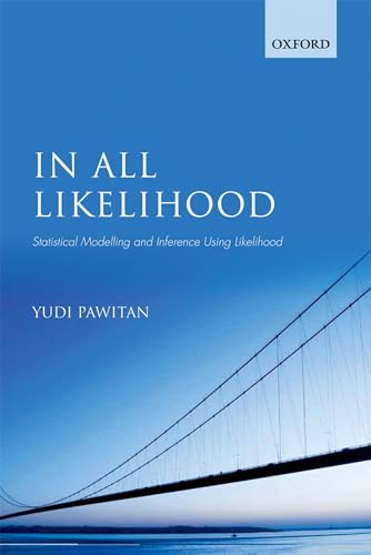 9780199671229: In All Likelihood: Statistical Modelling and Inference Using Likelihood